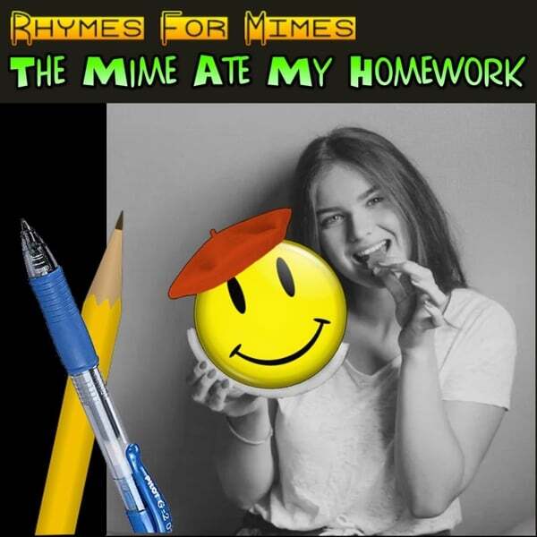 The Mime Ate My Homework